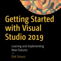 [Access] EPUB 💏 Getting Started with Visual Studio 2019: Learning and Implementing N
