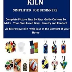 Read  Glass Making Using Microwave Kiln Simplified For Beginners: Complete Picture