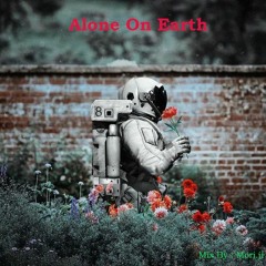 Alone On Earth  Mix By Mori.ji