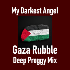 My Darkest Angel (Gaza Rubble Deep Proggy Mix)