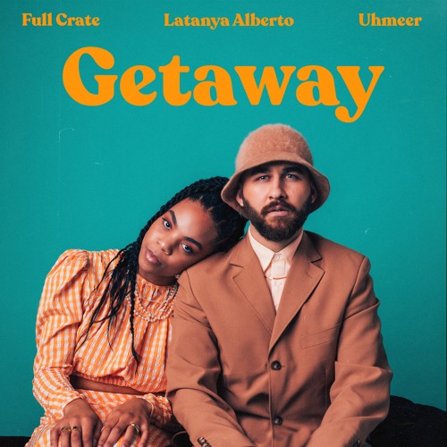 Getaway Ft. Latanya Alberto & Uhmeer