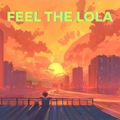 Feel the Lola