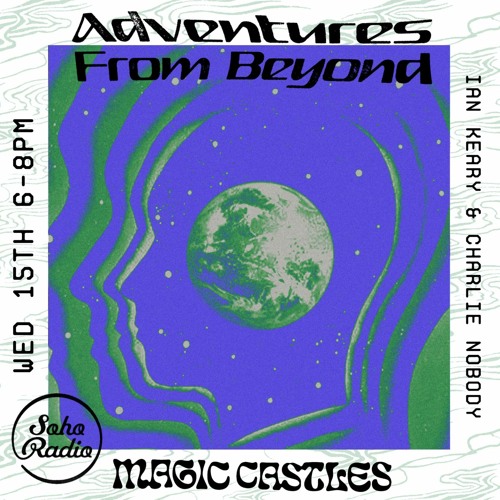 Magic Castles - Soho Radio With Ian Keary & Charlie Nobody -  15.12.21