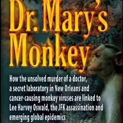 Dr. Mary's Monkey: Polio, Cancer, and the JFK Assassination