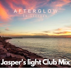 Ed Sheeran - Afterglow (Jasper's light Club Mix ) Mastered by LANDR