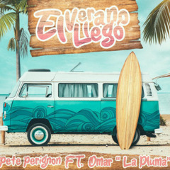 Pete Perignon " El Verano Llego " Feat. Omar La Pluma