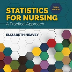 [Get] PDF EBOOK EPUB KINDLE Statistics for Nursing: A Practical Approach: A Practical