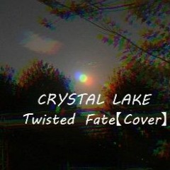 CRYSTAL LAKE/Twisted Fate 【Cover】