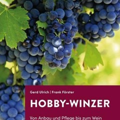 ebook Hobby-Winzer: Von Anbau und Pflege bis zum Wein