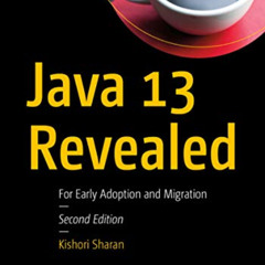 FREE PDF ✉️ Java 13 Revealed: For Early Adoption and Migration by  Kishori Sharan PDF