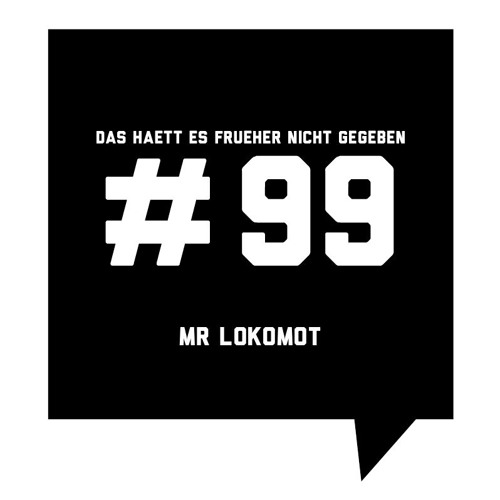 Das Haett Es Frueher Nicht Gegeben #99 Mr Lokomot