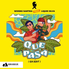 Whisnu Santika ft. Liquid Silva - Que Pasa ( Gx Edit )