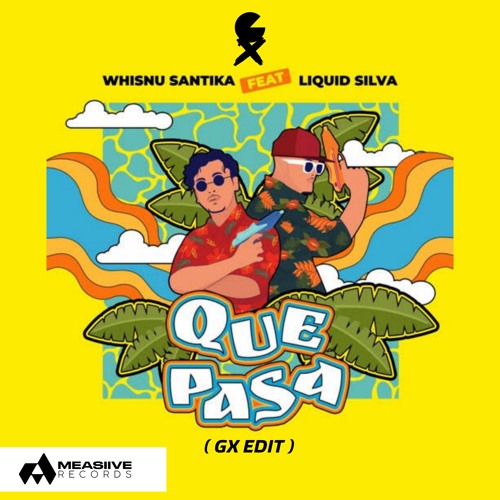 Whisnu Santika ft. Liquid Silva - Que Pasa ( Gx Edit )