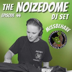 MISSBEHAVE - JANUARY 2026 ON THE NOIZEDOME DJSET EP#44