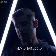 Bad Mood [ Prod. Kuchul ]