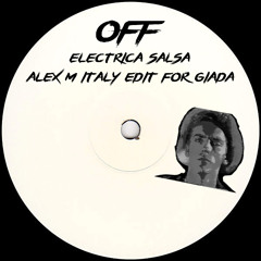 OFF - Electrica Salsa (Alex M Italy Edit For Giada)