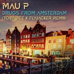 Mau P - Drugs From Amsterdam (Toby DEE & Flyjacker Remix)