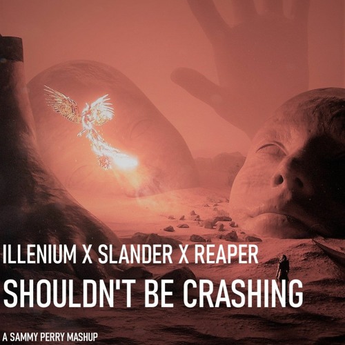 ILLENIUM X SLANDER X REAPER - Shouldn't Be Crashing (Sammy Perry Mashup)