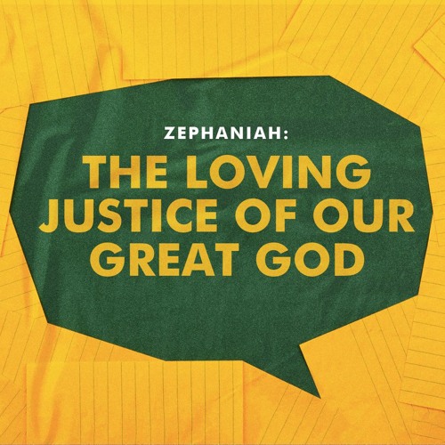 Stream Zephaniah - The Loving Justice Of Our Great God [Aug 16 2020] by ...