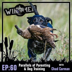 Wingmen Podcast EP 60: Chad Carman 2.0 - The Parallels of Parenting and Dog Training