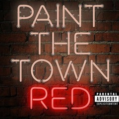 ~PAINT THE TOWN RED~BIG MOUTH~