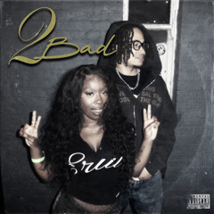 2 Bad (feat. Angel Gray)