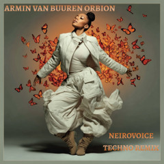 Armin van Buuren - Orbion ( NeiroVoice techno remix )