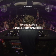 Nacho Lopez - Live from Switch w. John Cosani