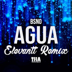 Agua - Bsno (Elevantt Remix)