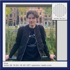 Ilius @ Operator Radio - 29th June 2024
