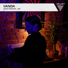Velvet Podcast _ 001 - Vanda