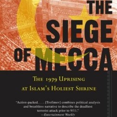 ACCESS KINDLE 📙 The Siege of Mecca: The 1979 Uprising at Islam's Holiest Shrine by