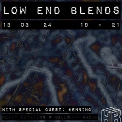 Low End Blends w/ Henning 13.03.34