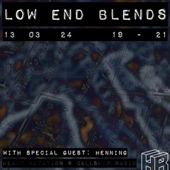 Low End Blends w/ Henning 13.03.24
