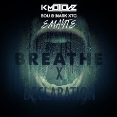 Declaration X Breathe - EMAYTE (K MOTIONZ & BOU X MARK XTC)