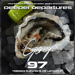 GOMF-Deeper Departures 97 (Deep flavors of Umami)