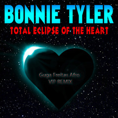 Bonnie Tyler - Total Eclipse of the Heart (Guga Freitas Afro Vip Remix)BUY FOR FREE DOWNLOAD