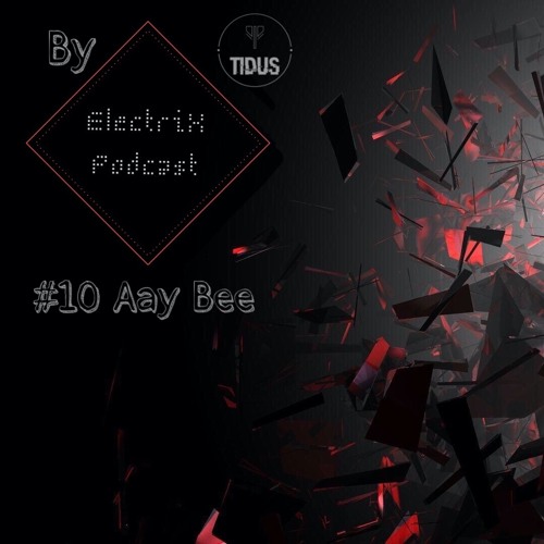 ElectriX Podcast | #10 Aay Bee