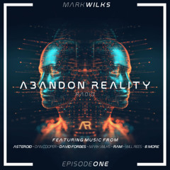 Mark Wilks - Abandon Reality Radio - Episode 1