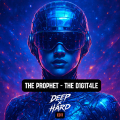THE PROPHET - THE D1G1T4L3 ( DEEPXHARD-EDIT)