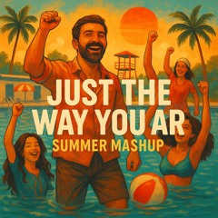 Just The Way You Are X We Found Love Summer mix