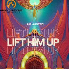 MrJupiter-Lift Him Up
