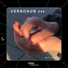 Verschub #49 w/ Lino