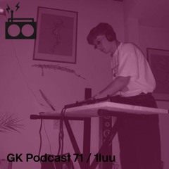 GK Podcast 71 / 1luu