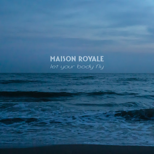 Maison Royale - Let Your Body Fly