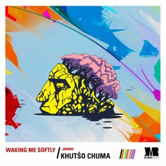 Khutšo Chuma - Waking Me Softly (Thorne Miller Remix)