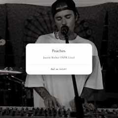Justin Bieber - Peaches (Live On NPR)