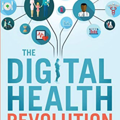 [READ] EBOOK 📨 The Digital Health Revolution by  Kevin Pereau &  Barry Lenson [KINDL