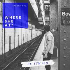 Where She At ft YTM Jah