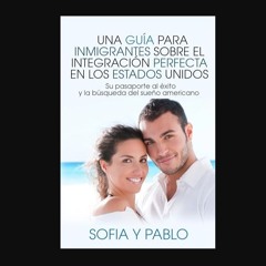 [Ebook] 📕 Una guía para inmigrantes sobre el Integración perfecta en los Estados Unidos: Su pasapo